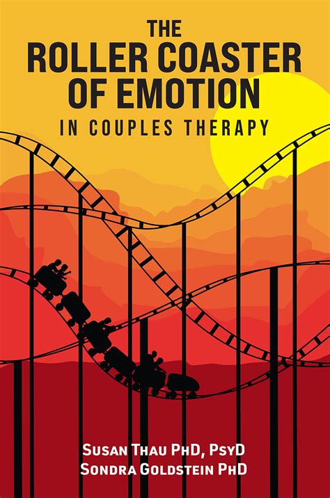 The Roller Coaster of Emotion in Couples Therapy by Susan Thau PhD PsyD ...