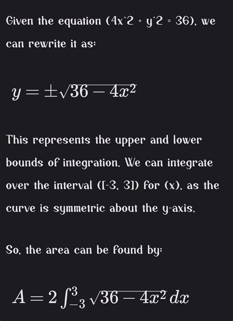Find the area of the region bounded by the curve 4x2 + y2 =36 using ...
