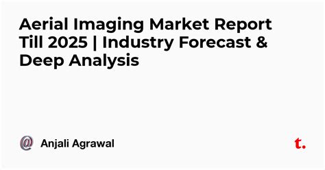 Aerial Imaging Market Report Till 2025 | Industry Forecast & Deep ...