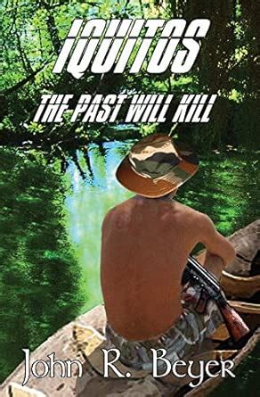 Iquitos: The Past Will Kill : Beyer, John R: Amazon.in: Books