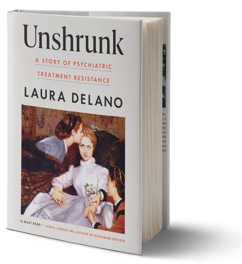 Unshrunk: A Story of Psychiatric Treatment Resistance — Laura Delano