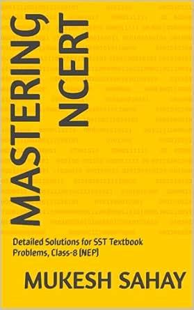 Mastering NCERT : Detailed Solutions for SST Textbook Problems, Class-8 ...