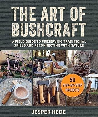 Buy The Art of Bushcraft: A Field Guide to Preserving Traditional ...