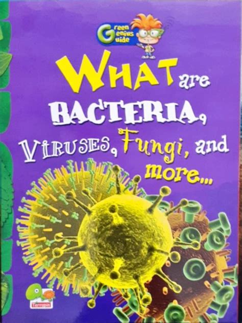 Green Genius Guide: What are Bacteria, Viruses, Fungi, and more ...