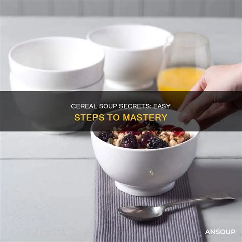 Cereal Soup Secrets: Easy Steps To Mastery | AnSoup