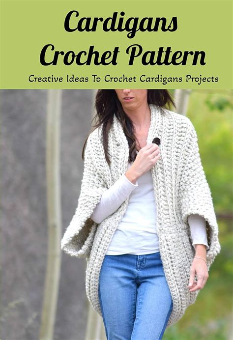 Cardigans Crochet Pattern: Creative Ideas To Crochet Cardigans Projects ...
