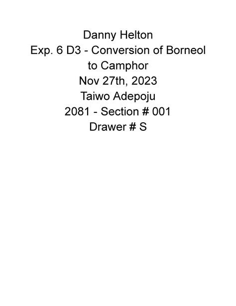 Exp. 6 D3 - Conversion of Borneol to Camphor - Danny Helton Exp. 6 D3 - Conversion of Borneol to ...
