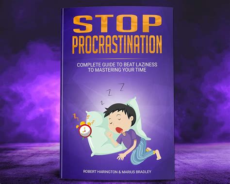 Stop Procrastination: Complete Guide to Beat Laziness to Mastering Your ...
