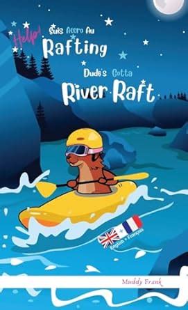 Dude's Gotta River Raft / Help ! Suis Accro Au Rafting: Relié. Livre ...