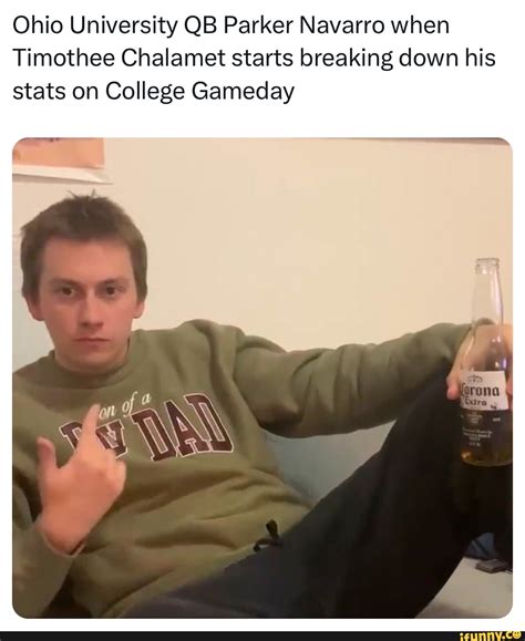Ohio University QB Parker Navarro when Timothee Chalamet starts ...