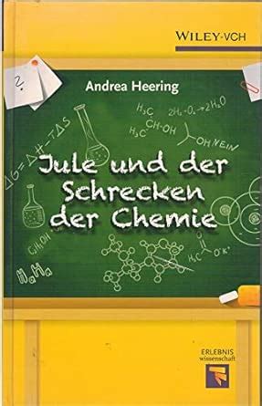 Jule und der Schrecken der Chemie (Erlebnis Wissenschaft) : Heering ...