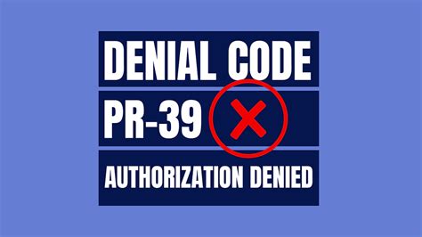 PR-39 Denial: Services denied at the time authorization was requested