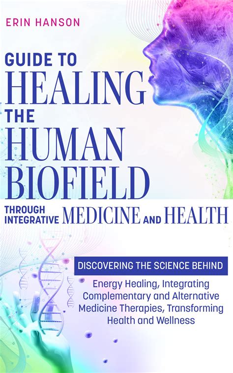 Guide to Healing the Human Biofield through Integrative Medicine and ...