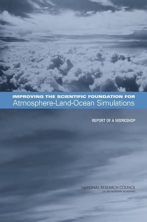 Buy Improving the Scientific Foundation for Atmosphere-Land-Ocean ...