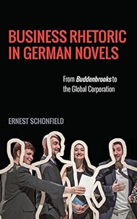 Buy Business Rhetoric in German Novels – From Buddenbrooks to the ...
