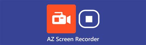 AZ Screen Recorder: Screencasting Application for Android Devices