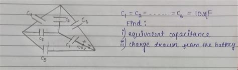 C1=C2=C3=C4=C5=C6=10microFFind:i) equivalent capacitanceii) charge ...