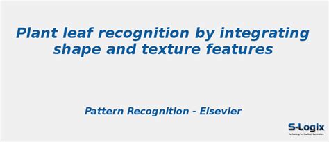 Plant leaf recognition by integrating shape and texture feature | S-Logix