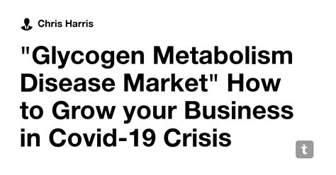 "Glycogen Metabolism Disease Market" How to Grow your Business in Covid ...