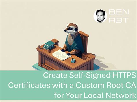 Create a Custom Root Certificate Authority for Self-Signed Certificates ...