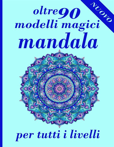 Buy oltre 90 modelli magici mandala per tutti i livelli: Libro da ...