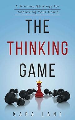 The Thinking Game: A Winning Strategy for Achieving Your Goals eBook ...