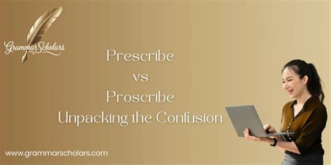 Prescribe vs Proscribe: Unpacking the Confusion - Grammar Scholars
