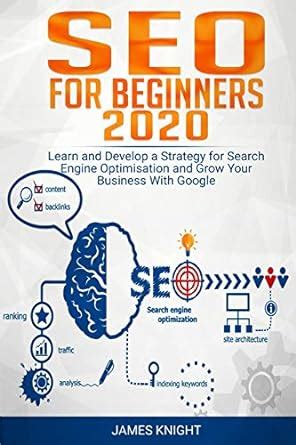 Buy SEO For Beginners 2020: Learn and Develop a Strategy for Search ...