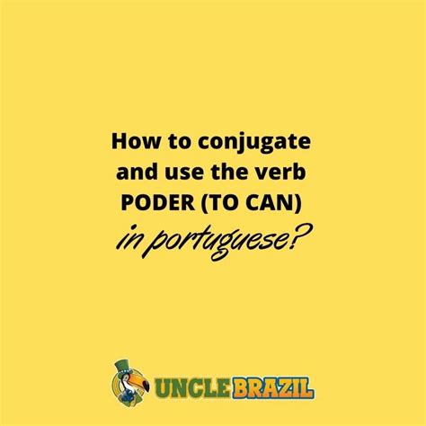 How to conjugate and use the verb PODER (TO CAN) in Portuguese? - Uncle ...