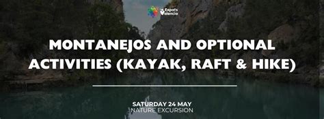 Trip to Montanejos and Optional Activities (Kayak, Raft & Hike ...