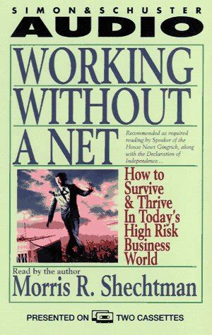Buy WORKING WITHOUT A NET HOW TO SURVIVE & THRIVE IN TODAY'S HIGH RISK ...
