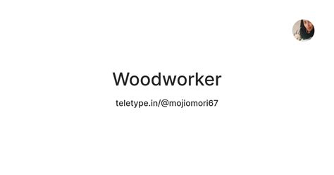 Woodworker — Teletype