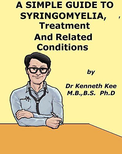 A Simple Guide to Syringomyelia, Treatment and Related Diseases (A ...