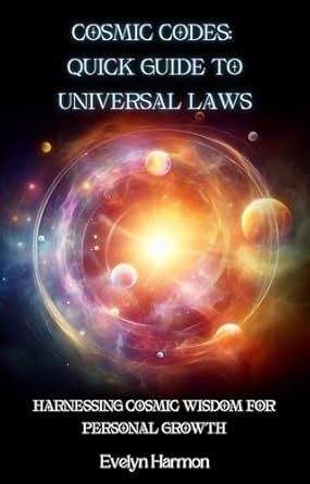 Cosmic Codes: Quick Guide to Universal Laws: Harnessing Cosmic Wisdom ...