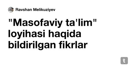 "Masofaviy ta'lim" loyihasi haqida bildirilgan fikrlar — Teletype