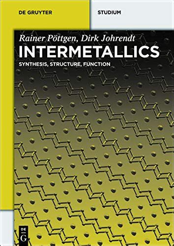 Intermetallics: Synthesis, Structure, Function (De Gruyter Textbook ...