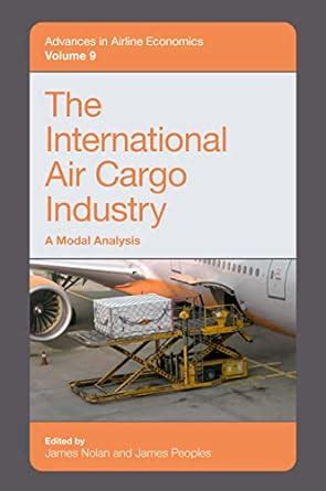 Buy The International Air Cargo Industry: A Modal Analysis: 9 (Advances ...