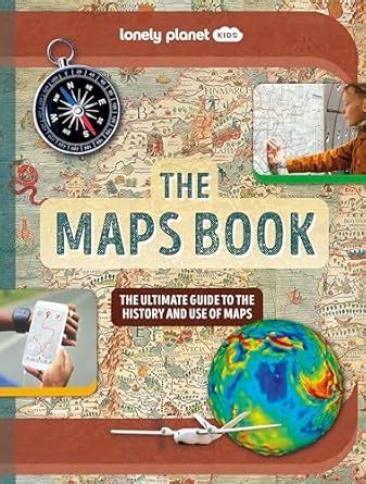 Lonely Planet Kids The Maps Book : Lonely Planet Kids, Bourne, Joanne ...