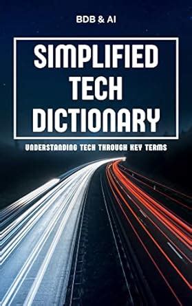 Simplified Tech Dictionary: Understanding Tech through Key Terms eBook ...