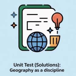 Unit Test (Solutions): Geography as a Discipline - Geography Class 11 ...