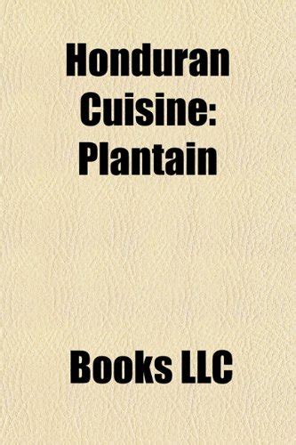 Buy Honduran Cuisine: Plantain, Tamale, Honduran Cuisine, Nacatamal ...