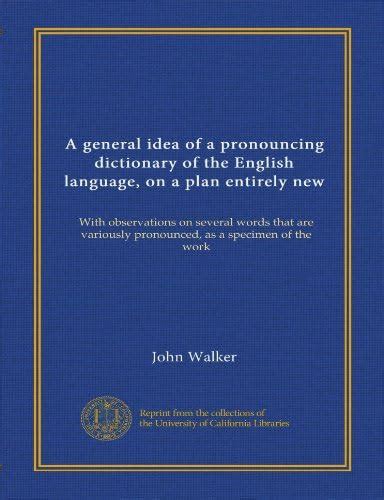 A general idea of a pronouncing dictionary of the English language, on ...