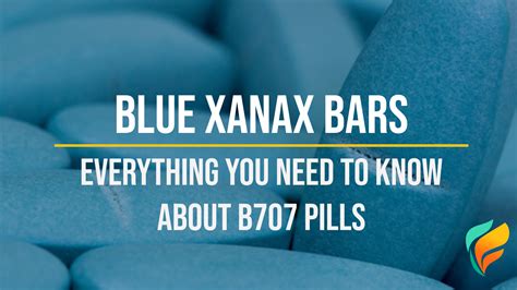 Blue Xanax Bars: Everything You Need to Know About B707 Pills