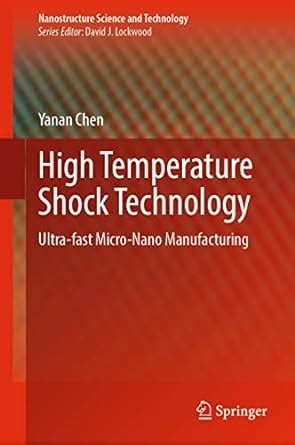 High Temperature Shock Technology: Ultra-fast Micro-Nano Manufacturing ...