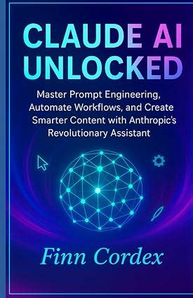 Buy Claude AI Unlocked: Master Prompt Engineering, Automate Workflows ...