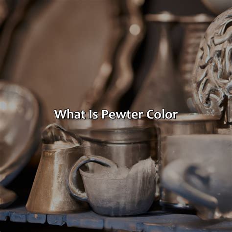 What Is A Pewter Color at Paul Harlan blog