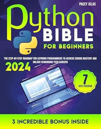 The Python Bible for Beginners: The Step-by-Step Roadmap for Aspiring ...