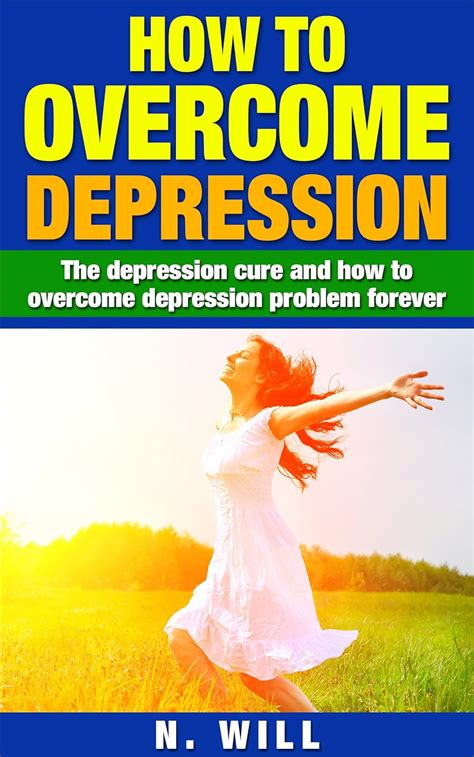 How to Overcome Depression: The depression cure and how to overcome ...