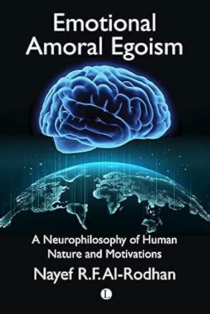 Buy Emotional Amoral Egoism: A Neurophilosophy of Human Nature and ...