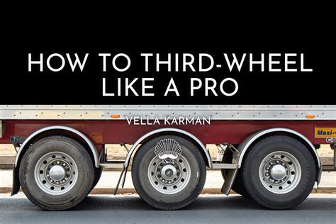 How to Third-Wheel Like a Pro - The Pearl